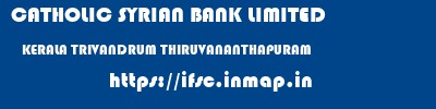CATHOLIC SYRIAN BANK LIMITED  KERALA TRIVANDRUM THIRUVANANTHAPURAM   ifsc code